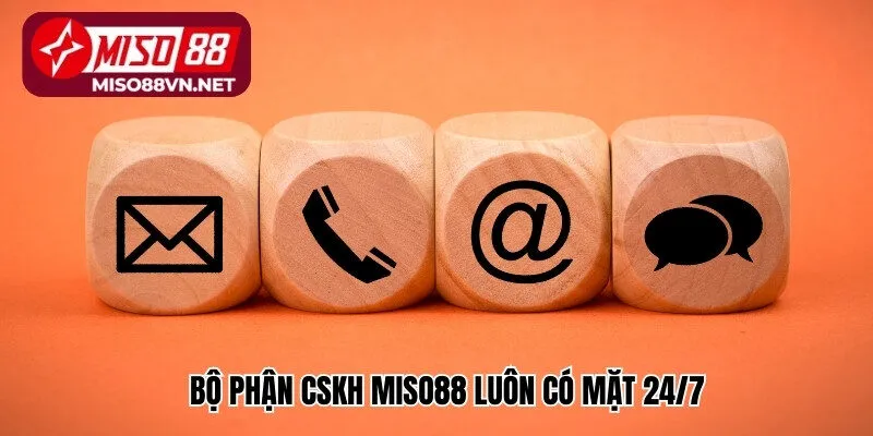 Bộ phận CSKH Miso88 luôn có mặt 24/7